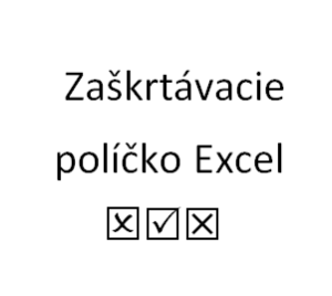Ako vložiť do Excelu zaškrtávacie políčko? NÁVOD